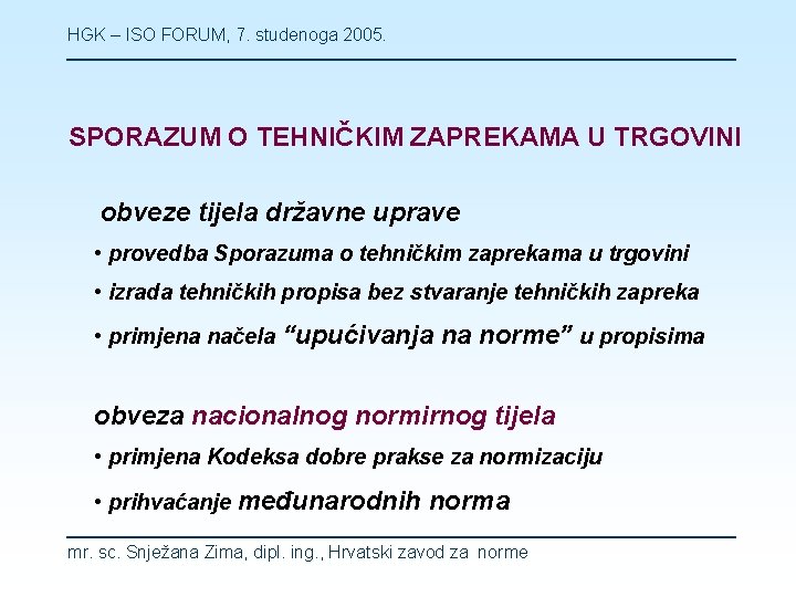 HGK – ISO FORUM, 7. studenoga 2005. SPORAZUM O TEHNIČKIM ZAPREKAMA U TRGOVINI obveze