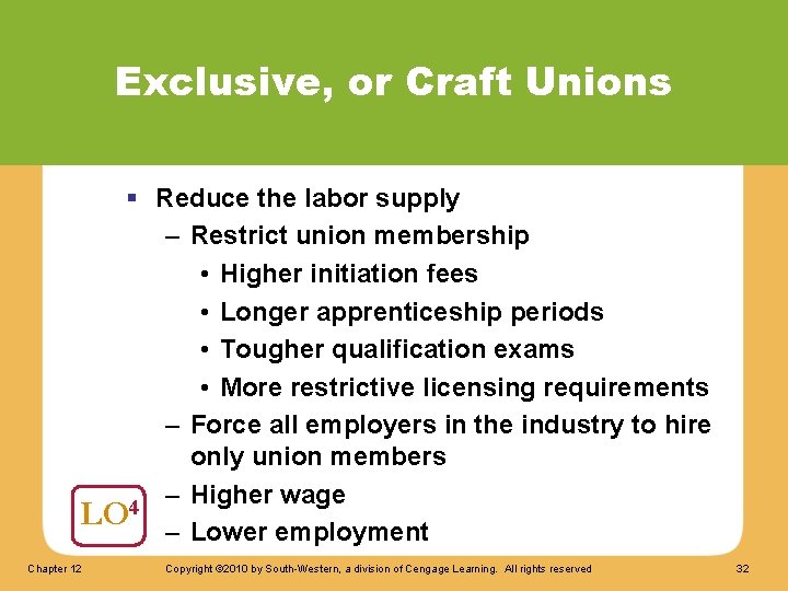 Exclusive, or Craft Unions § Reduce the labor supply – Restrict union membership •
