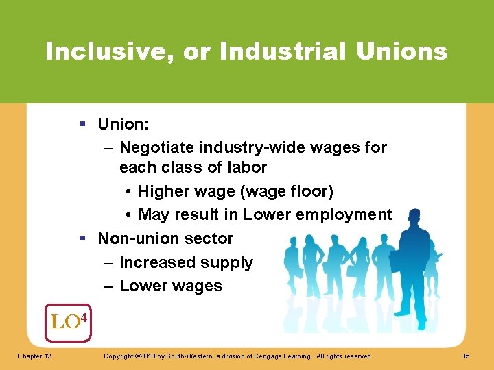 Inclusive, or Industrial Unions § Union: – Negotiate industry-wide wages for each class of