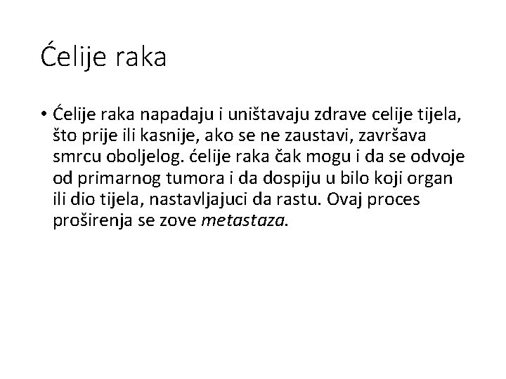 Ćelije raka • Ćelije raka napadaju i uništavaju zdrave celije tijela, što prije ili