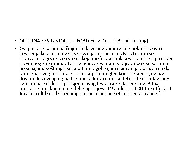  • OKULTNA KRV U STOLICI - FOBT( Fecal Occult Blood testing) • Ovaj