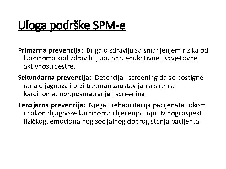 Uloga podrške SPM-e Primarna prevencija: Briga o zdravlju sa smanjenjem rizika od karcinoma kod