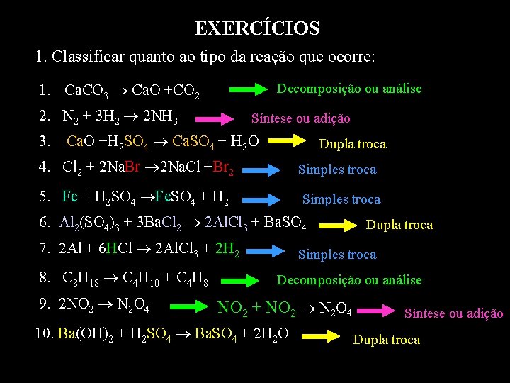 EXERCÍCIOS 1. Classificar quanto ao tipo da reação que ocorre: 1. Ca. CO 3