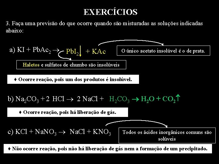 EXERCÍCIOS 3. Faça uma previsão do que ocorre quando são misturadas as soluções indicadas