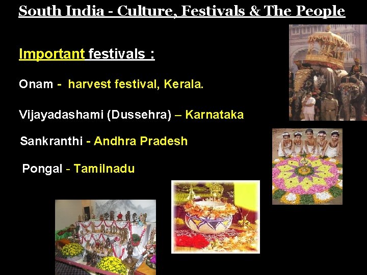 South India - Culture, Festivals & The People Important festivals : Onam - harvest