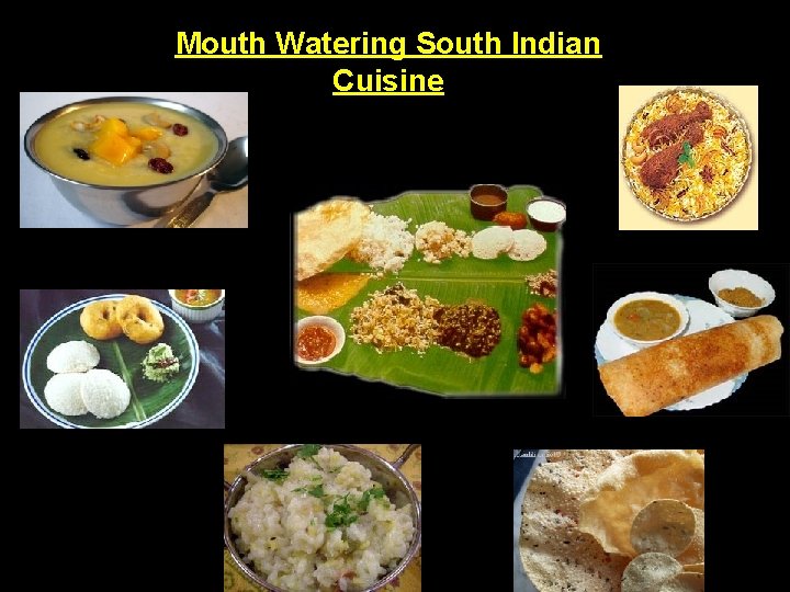 Mouth Watering South Indian Cuisine 