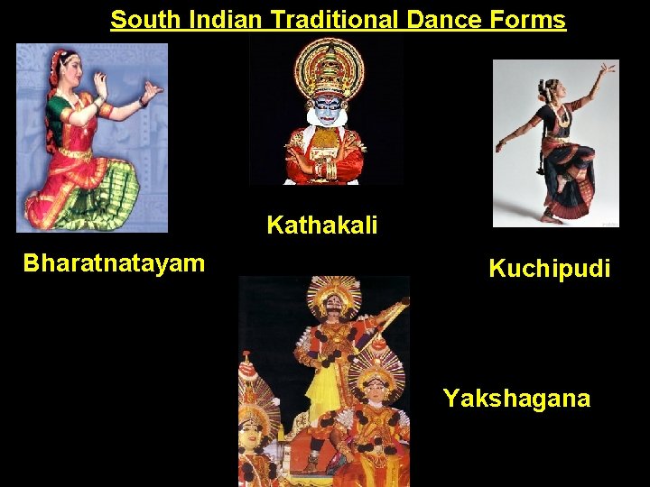 South Indian Traditional Dance Forms Kathakali Bharatnatayam Kuchipudi Yakshagana 