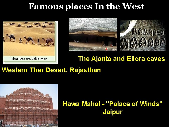Famous places In the West The Ajanta and Ellora caves Western Thar Desert, Rajasthan