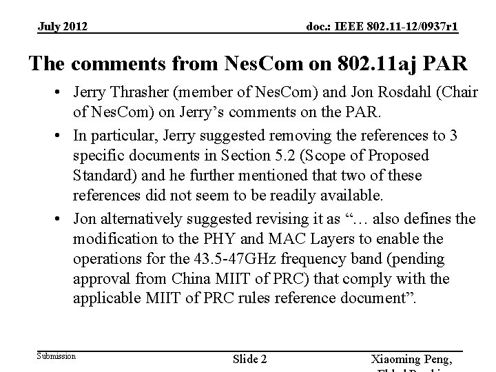 July 2012 doc. : IEEE 802. 11 -12/0937 r 1 The comments from Nes.