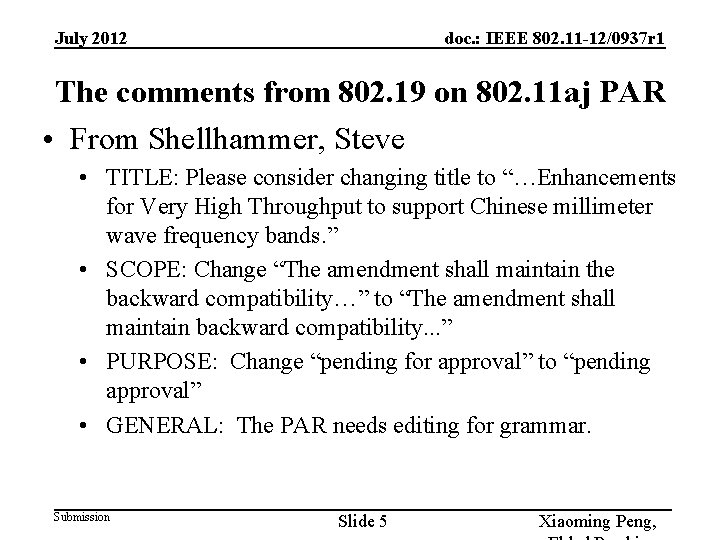 July 2012 doc. : IEEE 802. 11 -12/0937 r 1 The comments from 802.