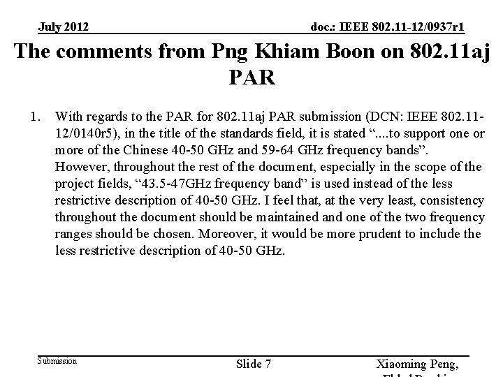 July 2012 doc. : IEEE 802. 11 -12/0937 r 1 The comments from Png