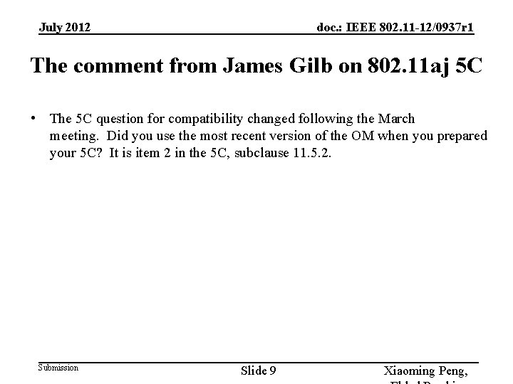 July 2012 doc. : IEEE 802. 11 -12/0937 r 1 The comment from James