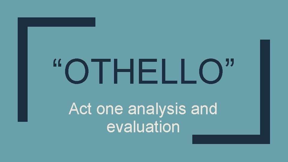 “OTHELLO” Act one analysis and evaluation 