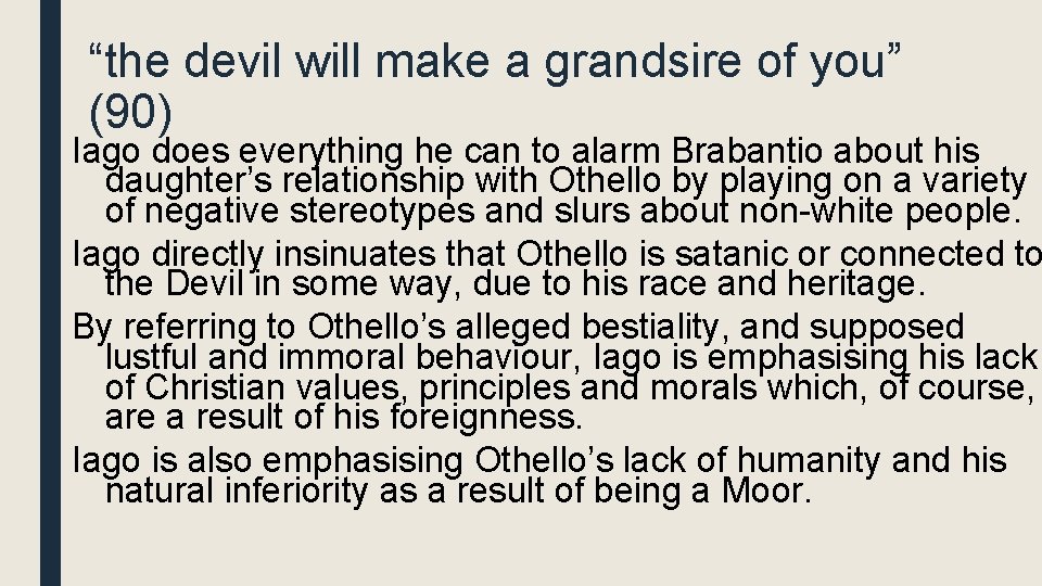 “the devil will make a grandsire of you” (90) Iago does everything he can