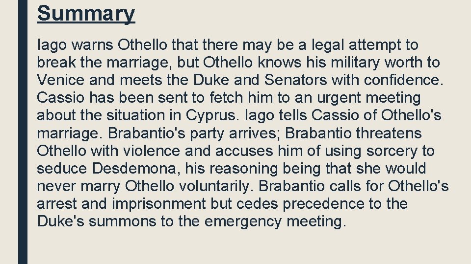 Summary Iago warns Othello that there may be a legal attempt to break the