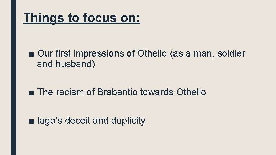 Things to focus on: ■ Our first impressions of Othello (as a man, soldier