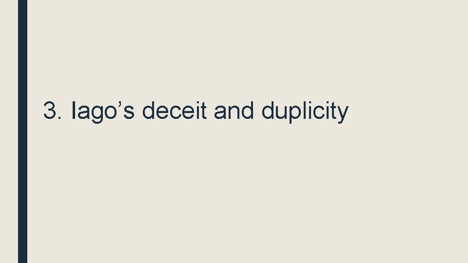 3. Iago’s deceit and duplicity 