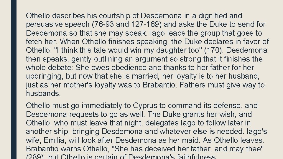 Othello describes his courtship of Desdemona in a dignified and persuasive speech (76 -93