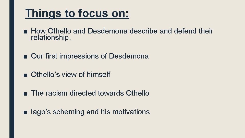 Things to focus on: ■ How Othello and Desdemona describe and defend their relationship.