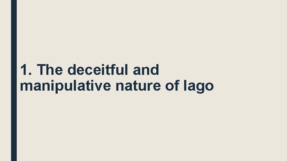 1. The deceitful and manipulative nature of Iago 