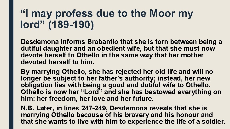 “I may profess due to the Moor my lord” (189 -190) Desdemona informs Brabantio