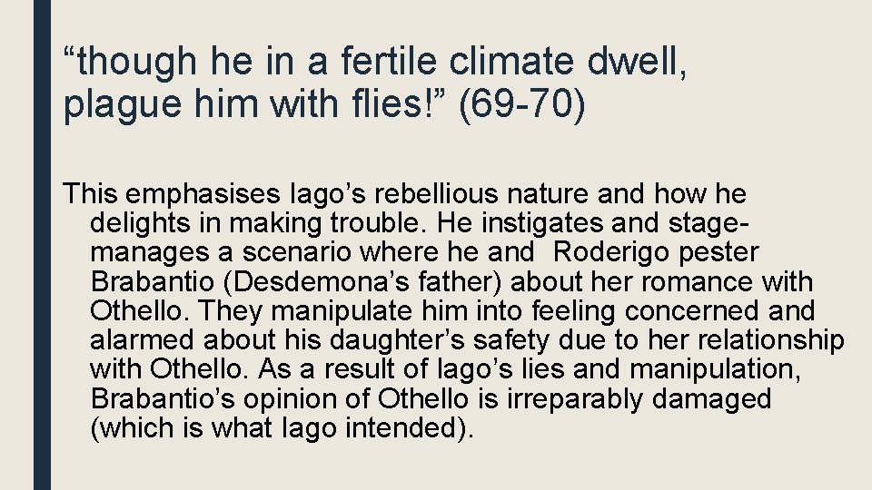 “though he in a fertile climate dwell, plague him with flies!” (69 -70) This