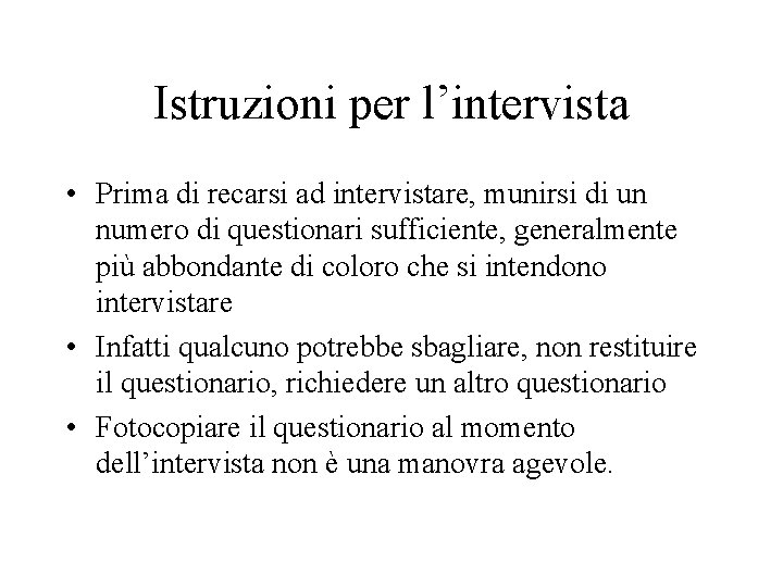 Istruzioni per l’intervista • Prima di recarsi ad intervistare, munirsi di un numero di