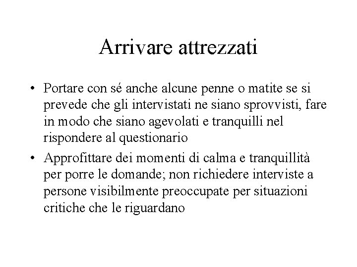 Arrivare attrezzati • Portare con sé anche alcune penne o matite se si prevede