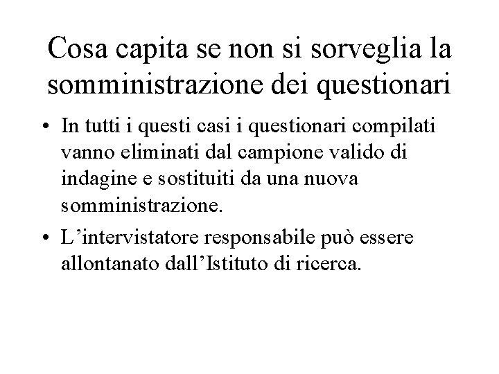 Cosa capita se non si sorveglia la somministrazione dei questionari • In tutti i