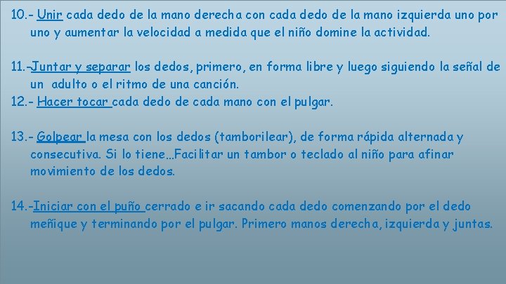 10. - Unir cada dedo de la mano derecha con cada dedo de la 10. - Unir cada dedo de la mano derecha con cada dedo de la
