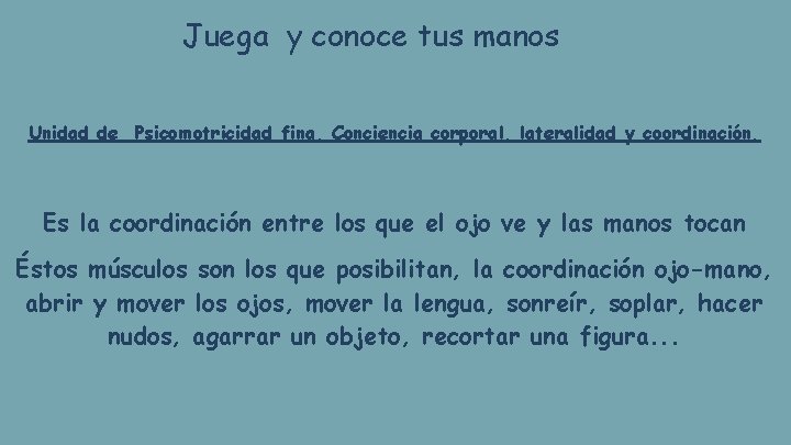 Juega y conoce tus manos Unidad de Psicomotricidad fina, Conciencia corporal, lateralidad y coordinación.