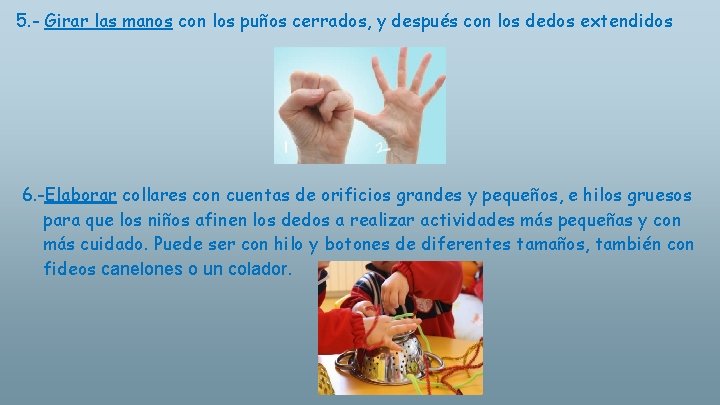 5. - Girar las manos con los puños cerrados, y después con los dedos 5. - Girar las manos con los puños cerrados, y después con los dedos