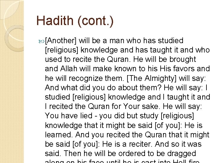 Hadith (cont. ) [Another] will be a man who has studied [religious] knowledge and