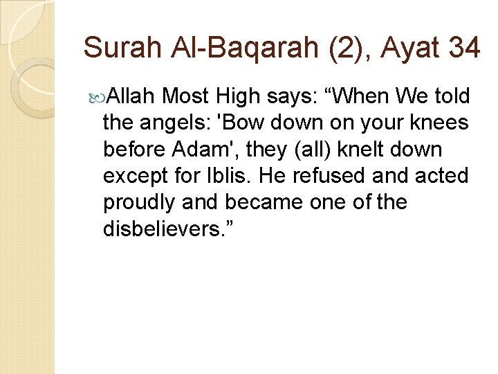 Surah Al-Baqarah (2), Ayat 34 Allah Most High says: “When We told the angels: