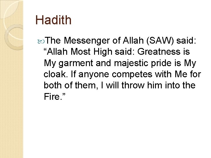 Hadith The Messenger of Allah (SAW) said: “Allah Most High said: Greatness is My