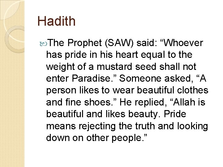 Hadith The Prophet (SAW) said: “Whoever has pride in his heart equal to the