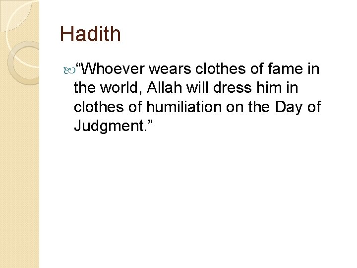 Hadith “Whoever wears clothes of fame in the world, Allah will dress him in