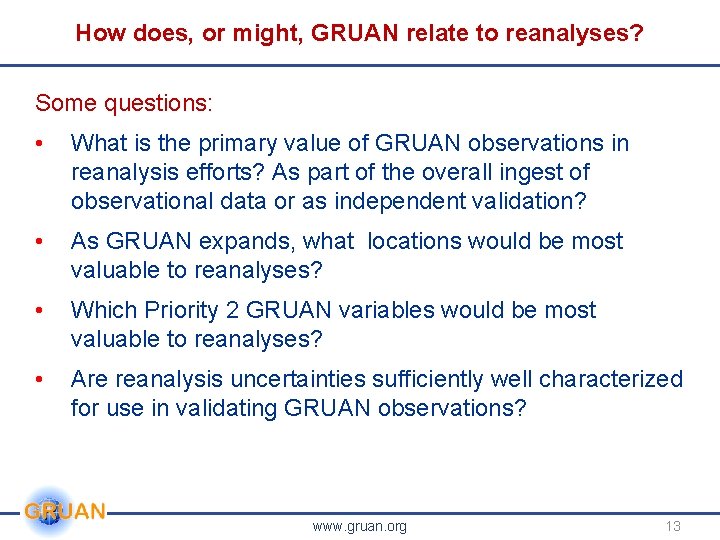 How does, or might, GRUAN relate to reanalyses? Some questions: • What is the How does, or might, GRUAN relate to reanalyses? Some questions: • What is the