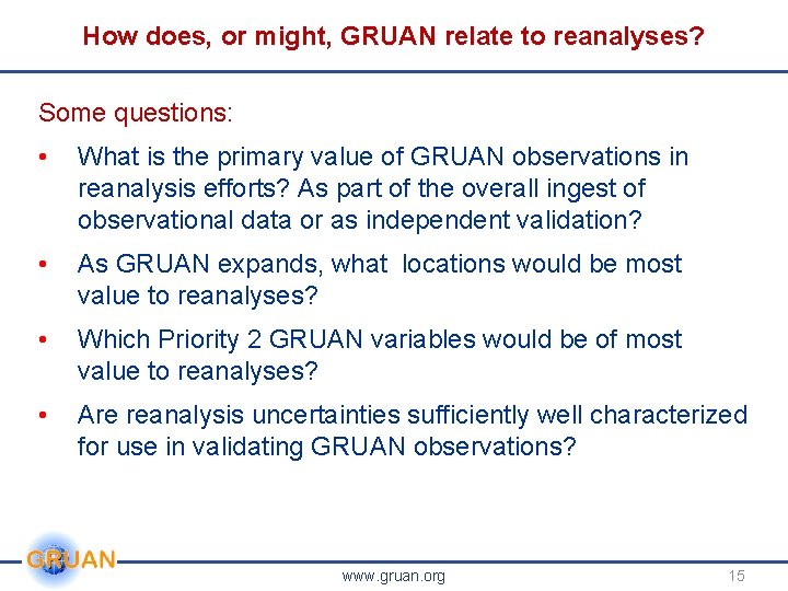 How does, or might, GRUAN relate to reanalyses? Some questions: • What is the How does, or might, GRUAN relate to reanalyses? Some questions: • What is the