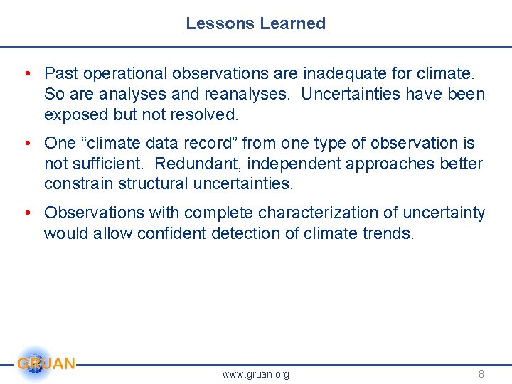 Lessons Learned • Past operational observations are inadequate for climate. So are analyses and Lessons Learned • Past operational observations are inadequate for climate. So are analyses and