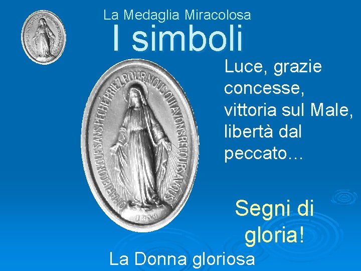 La Medaglia Miracolosa I simboli Luce, grazie concesse, vittoria sul Male, libertà dal peccato…