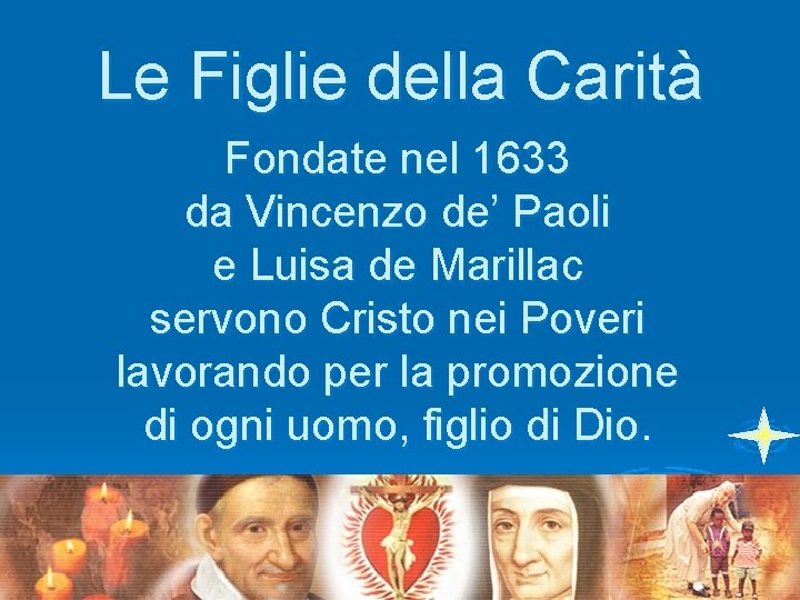 Le Figlie della Carità Fondate nel 1633 da Vincenzo de’ Paoli e Luisa de
