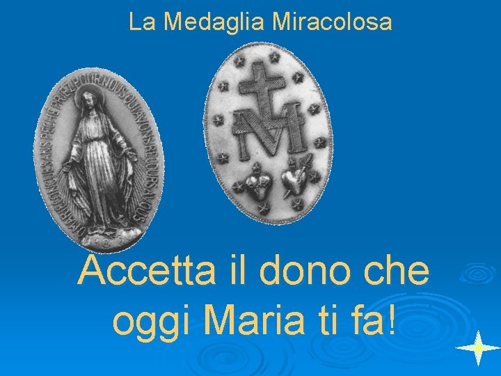 La Medaglia Miracolosa Accetta il dono che oggi Maria ti fa! 