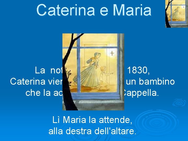 Caterina e Maria La notte del 18 luglio 1830, Caterina viene svegliata da un