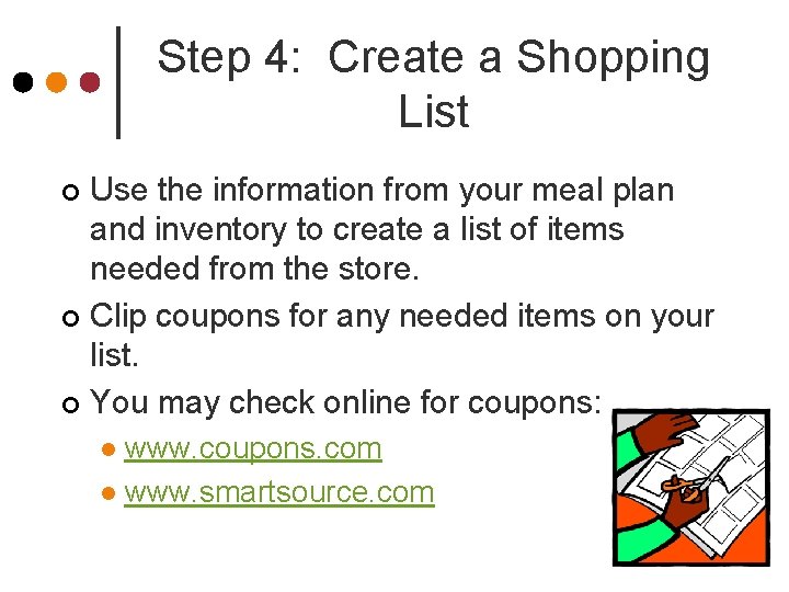 Step 4: Create a Shopping List Use the information from your meal plan and