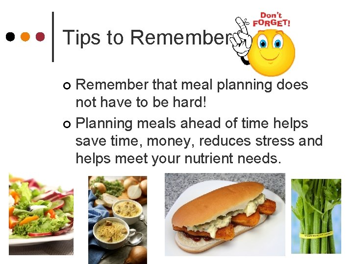 Tips to Remember that meal planning does not have to be hard! ¢ Planning