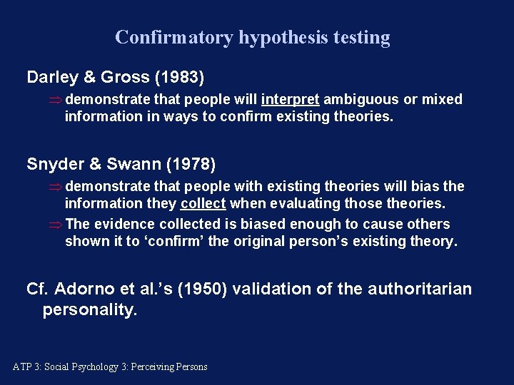 Confirmatory hypothesis testing Darley & Gross (1983) Þ demonstrate that people will interpret ambiguous