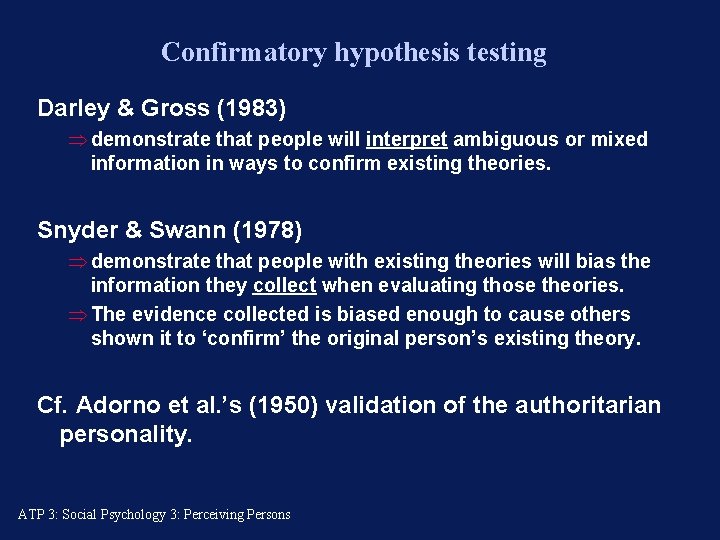 Confirmatory hypothesis testing Darley & Gross (1983) Þ demonstrate that people will interpret ambiguous