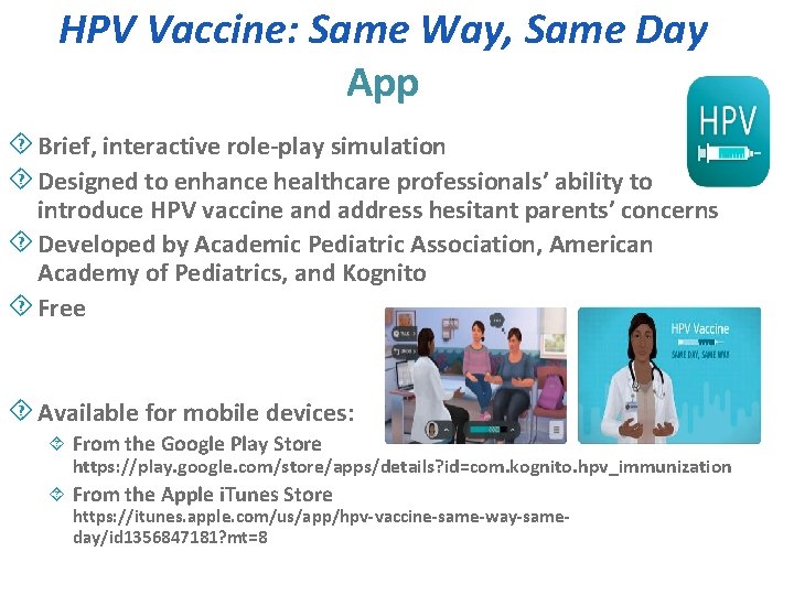 HPV Vaccine: Same Way, Same Day App ´ Brief, interactive role-play simulation ´ Designed