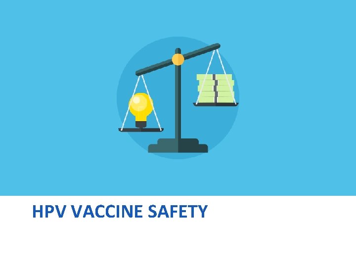 HPV VACCINE SAFETY 